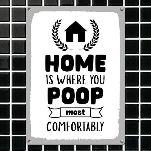 Металлическая табличка Home is where you poop most comfortably 26х18,5 см (MET_20J059_WH) (1010341)