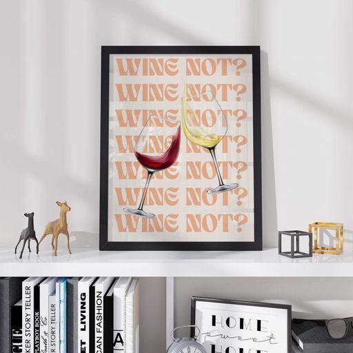 Постер Roomy "Wine Not" Белая рамка с глянцевым стеклом A3 (42x29.7 cm) (1299232)