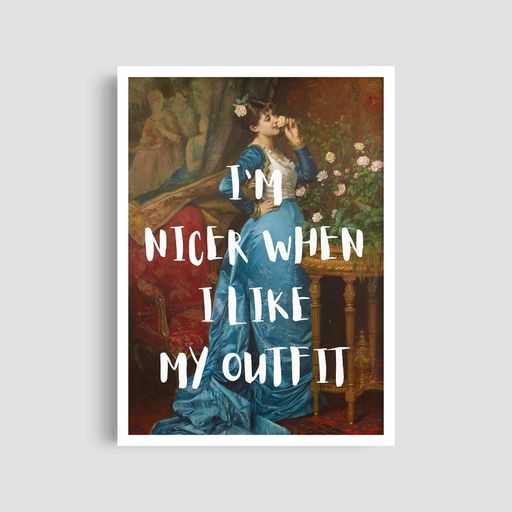 Постер Roomy "I'm Nice When I Like My Outfit" Без рамки A2 (59.4x42 cm.) (1300649)