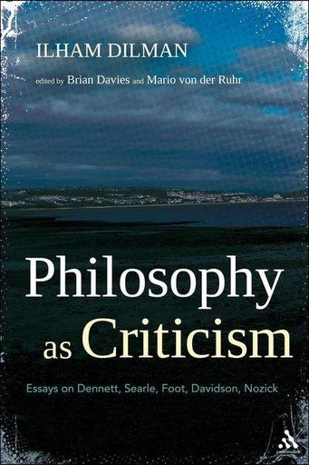 Philosophy as Criticism: Essays on Dennett, Searle, Foot, Davidson, Nozick (2000570)